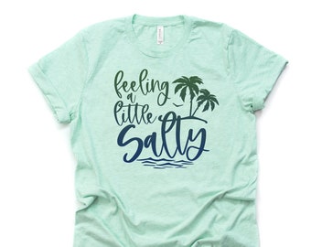 Beach Life, Super Fun Feeling A Little Salty Beach Design on premium Bella + Canvas unisex shirt, 3 color choices, plus sizes available