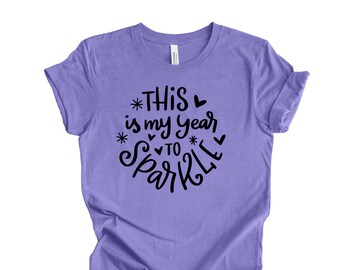 This Is My Year To Sparkle Tee - Bella + Canvas New Years Shirt