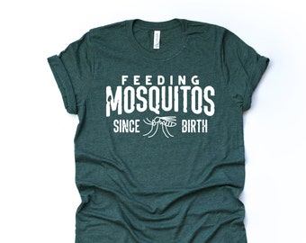 Funny Mosquitos Tee: "Feeding Mosquitos Since Birth" Unisex Shirt