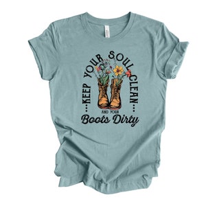 Keep Your Soul Clean Boots Dirty Christian Unisex Tee