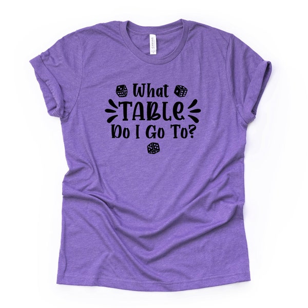BUNCO FUN, What Table Do I Go To Dice Game Design on premium Bella + Canvas unisex shirt, 3 color choices, plus sizes available
