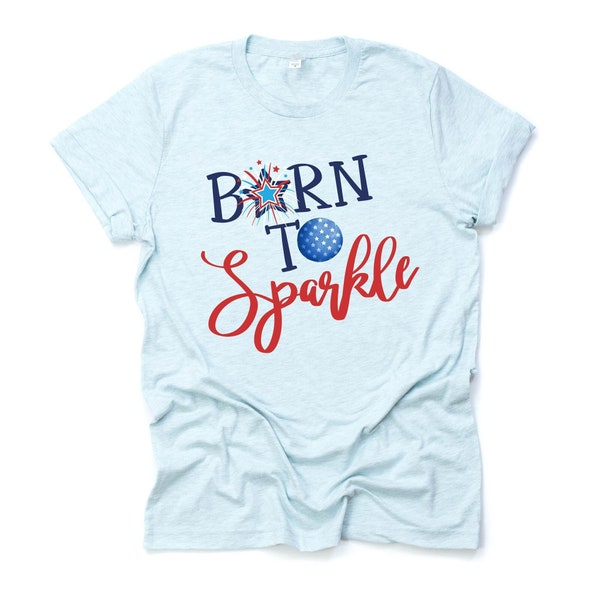 Patriotic Tee, Born To Sparkle with Fireworks Design on premium unisex shirt, 3 color choices, 3x Patriotic, 4x Patriotic, Plus Sizes