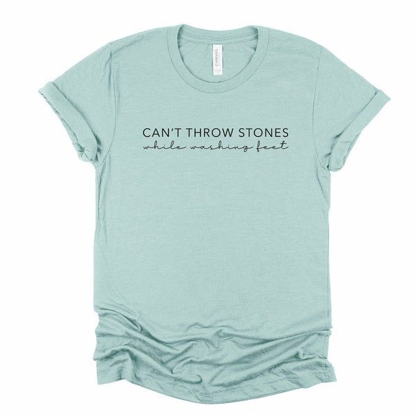 Christian Tee, Can't Throw Stones While Washing Feet, Throw Stones, Wash Feet design on premium unisex shirt, 2 color choices, plus size