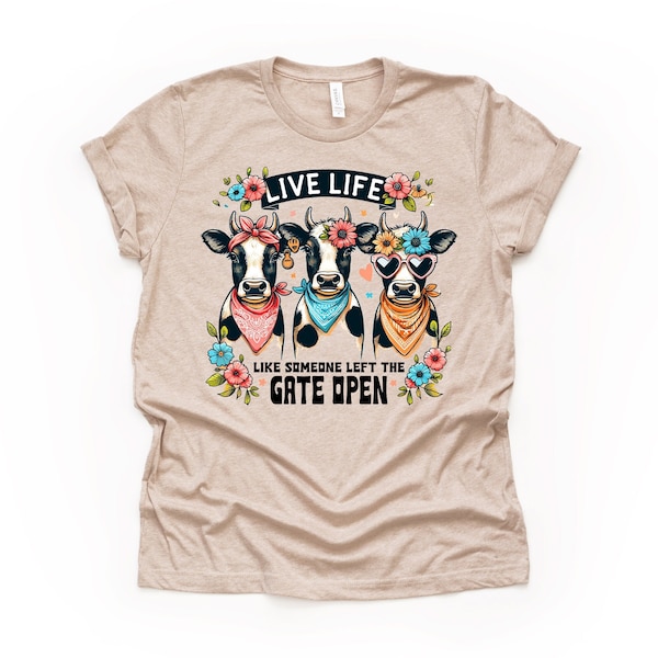 Funny Cow Tee, Live Life Like Someone Left the Gate Open Design on premium unisex shirt, 2 color choices, 2X, 3X, 4X, plus sizes available