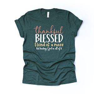 Thankful Tee: Blessed & Kind of Mess - Unisex Bella Canvas Shirt