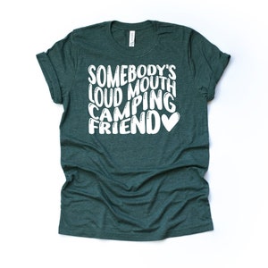 Funny Camping Friend Tee: Loud Mouth Unisex Shirt