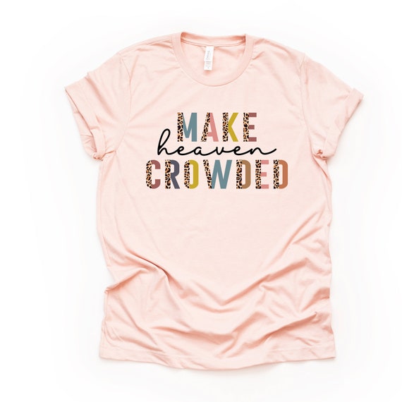 Make Heaven Crowded Leopard Print Christian T Shirt Make Heaven Crowded Leopard Print Christian T Shirt