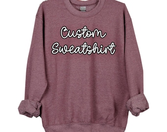 Custom Design Sweatshirt, Bella Canvas or Gildan