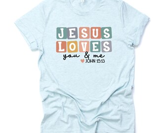 Jesus Loves You Tee, John 15:13, Christian Unisex Shirt - Etsy