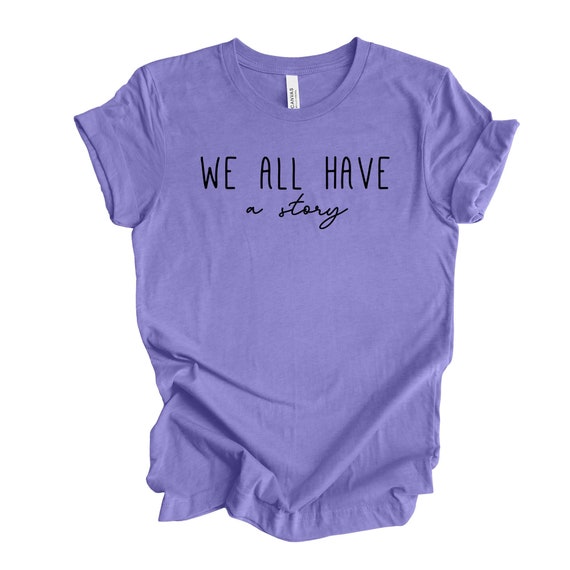 Christian Tee: We All Have A Story - Unisex Testimony Shirt