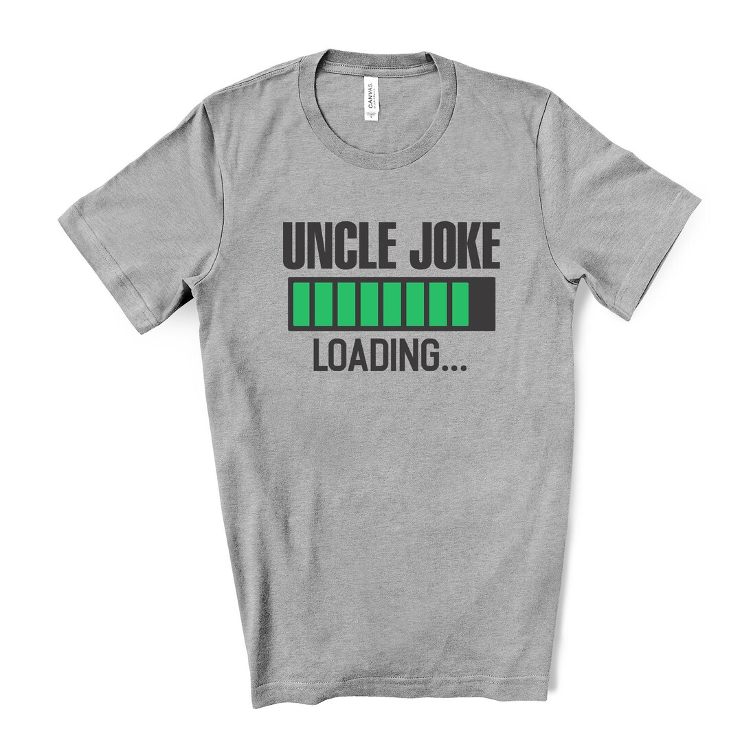 Funny Uncle Tee, Shirt for Uncle, Funny Uncle Joke Loading Design on