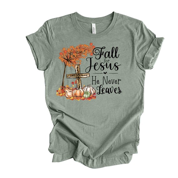 Christian Fall Tee Pretty Fall for Jesus He Never Leaves - Etsy