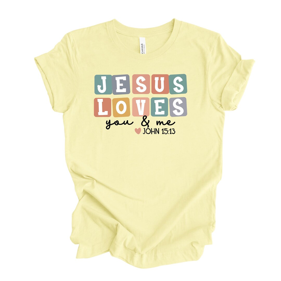 Jesus Loves You Tee, John 15:13, Christian Unisex Shirt - Etsy