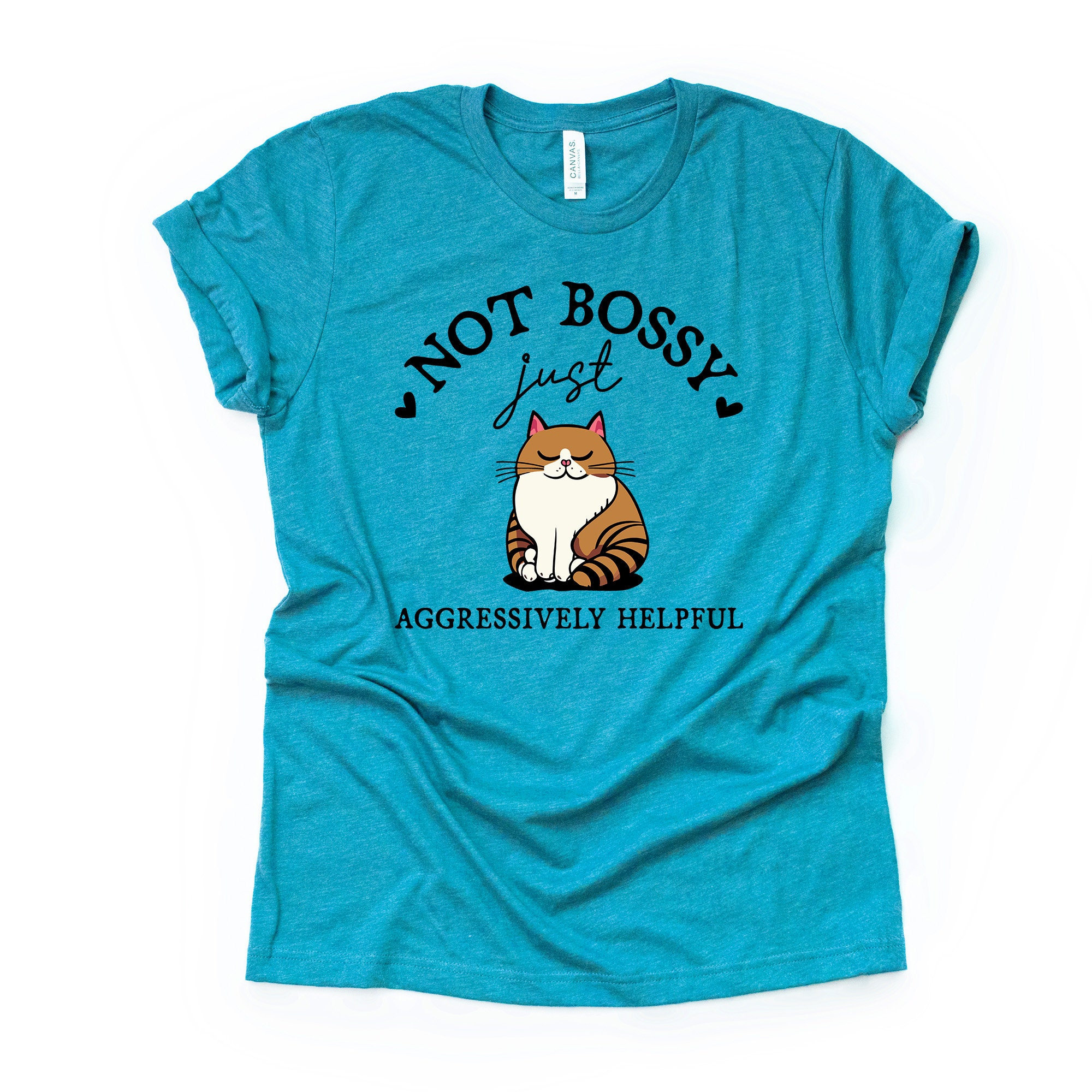 Sarcastic Tee, Not Bossy, Just Aggressively Helpful, Funny Cat Bossy Tee Design on premium unisex shirt, 7 color choices, 3X Bossy, 4X Bossy