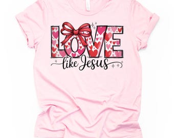 Preppy Love Like Jesus: Christian Valentine's Day, Bella Canvas Unisex Shirt