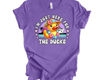 Funny Cruise Shirt: I'm Just Here for the Ducks - Bella + Canvas Unisex Tee