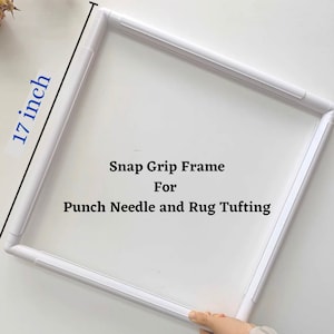 Snap Grip Frame Rug Tufting, Punch Needle, Cross Stitch,  Q-Snap Frame  | 17 x 17 inch Gripper | 11 x 11 inch Gripper