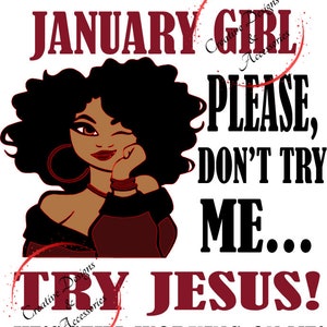 Op de afbeelding: Grafisch ontwerp met een cartoonvrouw die knipoogt, met de tekst "I AM A JANUARY GIRL, PLEASE, DON'T TRY ME... TRY JESUS! HE'S STILL WORKING ON ME!" in zwart en bordeaux. Het ontwerp bevat de woorden "Creative Designs & Accessories".