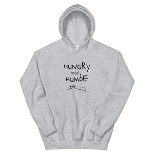 Hungry and Humble, Unisex Hoodie, gift ideas,uplifting gift, uplifting hoodies, quote hoodies, motivational hoodies