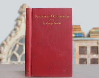 Citizenship & Fascism 1934 Antique Old Book United States History: Values of American Revolution vs. Fascism of Nazi Germany (George Norlin)