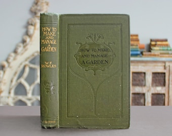 How to Make a Garden 1905 Illustrated Antique Edwardian Old Book Flowers, Fruits & Vegetables, Landscaping + Plans, Layouts (Botany, Plants)