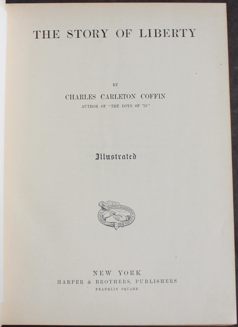 May include: A book title page for "The Story of Liberty" by Charles Carleton Coffin, published in New York by Harper & Brothers. The text is in black on an off-white background. The book is illustrated and includes the author's name and another book title.