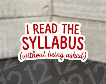 I Read The Syllabus Sticker | Funny Student Decal | Teacher Appreciation Gift | Nerdy Laptop Sticker | Waterproof Vinyl