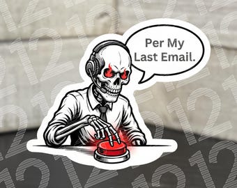 Per My Last Email Skeleton Sticker | Funny Corporate Humor Decal | Passive Aggressive Office Gift | Waterproof Vinyl