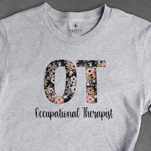 Floral Occupational Therapy T-shirt, Ot Appreciation Gift, Gift for her