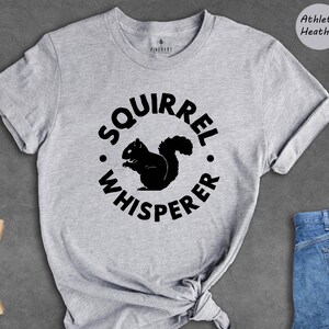 Squirrel Whisperer Shirt, Funny Squirrel Tee, Animal Lover Gift, Wildlife Rescue Tshirt, Camping Humor Apparel, Nature Lover Top