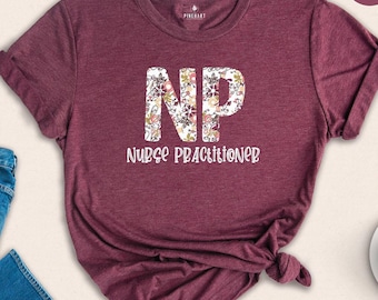 Floral Nurse Practitioner Shirt, NP Graduation Gift, Cute NP Tee for New Nurses, LPN Nursing Gift