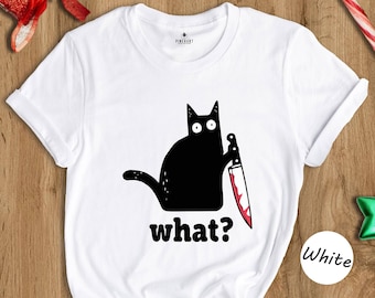 Funny Black Cat Shirt, Cat What, Christmas Gifts, Welcome 2025, Funny Cat Gift, Cat Lover Shirt, Murderous Cat Tee, Funny Black Tee