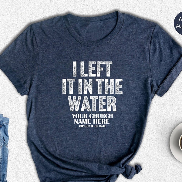 I Left It In The Water Shirt, Baptism Shirt, Religious Shirt, Custom Tee Forgiven shirt, Christian Shirt, Bible Verse Shirt, Church Gifts