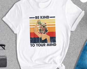 Be Kind To Your Mind Shirt, Mental Health T-Shirt, Self Care Tee, Therapist Gift, Retro Floral Brain Top, Positive Mindset Apparel