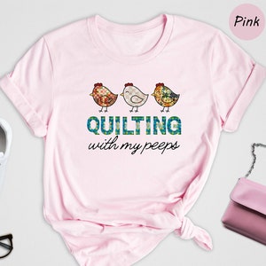 Quilting With My Peeps Tshirt Quilting With My Peeps Tshirt