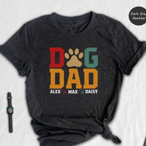 Personalized Dog Dad Shirt, Dog Names Tee, Dog Dad Custom Gift, Dog Owner Tee, Dog Dad Fathers Day Present, Cute New Dog, Best Dog Dad Ever