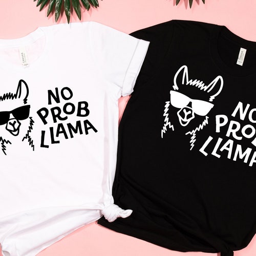Llama Shirt No Prob Llama Funny Shirt Animal Lover Gift | Etsy