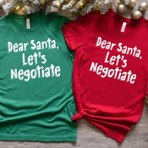 Dear Santa Lets Negotiate Shirt, Family Christmas Shirt, Matching Christmas Gift, Cute Holiday Shirt, Christmas Gift Tee
