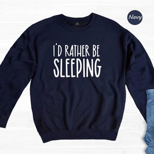 Sweat-shirt « Je préférerais dormir », cadeau humoristique pour les amoureux du sommeil, pull ras du cou avec citation spirituelle, pull pour les journées de farniente et les adeptes de la sieste image 1