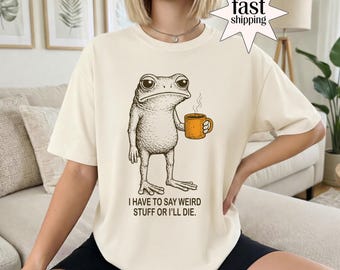 Weird Stuff Or I'll Die Frog Coffee T-Shirt, Sarcastic Humor Comfort Colors Tee, Quirky Friend Gift