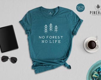 No Forest No Life Shirt, Pine Tree Nature Tee, Minimalist Forest Lover Gift, Earth Day Environmental Shirt, Outdoor Hiking T-Shirt