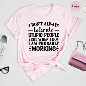 Funny Quote Tee: Sarcastic Work Shirt, Bold Humor Graphic - Soft Cotton, Unisex Fit, Casual Everyday Style immagine 2