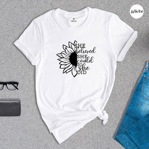 Women Empowerment Shirt, She believed she could so She did Shirts, Empowered Woman Shirt, Inspirational Shirts Women, Positive Quotes