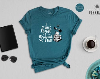 I Have Lived A Thousand Lives Shirt, Bookworm T-Shirt, Literary Quote Tee, Gift For Book Lover, Reading Lover Shirt