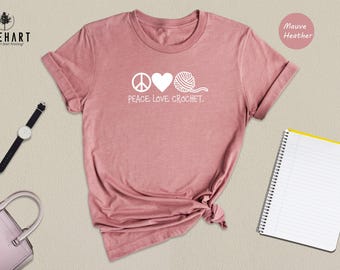 Peace Love Crochet Shirt, Funny Crochet Lover Tee, Crochet Mom Gift Shirt, Yarn Craft T Shirt, Gift For Crocheter
