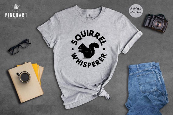 Squirrel Whisperer Shirt: Playful Woodland Animal Tee, Eco Friendly Cotton Blend (Unisex S-XXL, Digital Ink Print)
