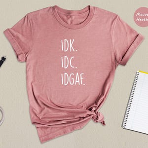 Idk Idc Idgaf Sassy Introvert Tee: Motivational Graphic Shirt, Bold Attitude | Ringspun Cotton, Eco Friendly, Soft Feel | Womens XS-XL