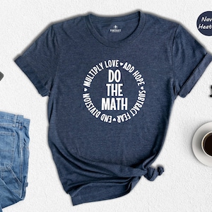 Multiply Love Add Hope, Love Math Shirt, Math Teacher Shirt, Positive Saying T-Shirt, Math Teacher Gift, Math Outfit, Math Lover Tee image 1