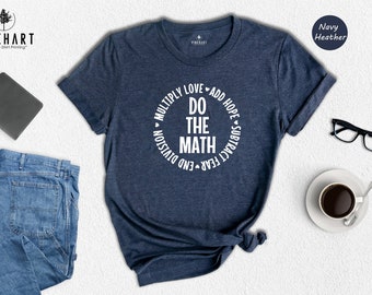 Multiply Love Add Hope, Love Math Shirt, Math Teacher Shirt, Positive Saying T-Shirt, Math Teacher Gift, Math Outfit, Math Lover Tee