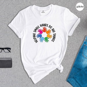 Helping Small Hands Do Big Things Shirt, Occupational Therapy, Pediatric OT Shirt, Gift for OT, Occupational Therapy Apparel